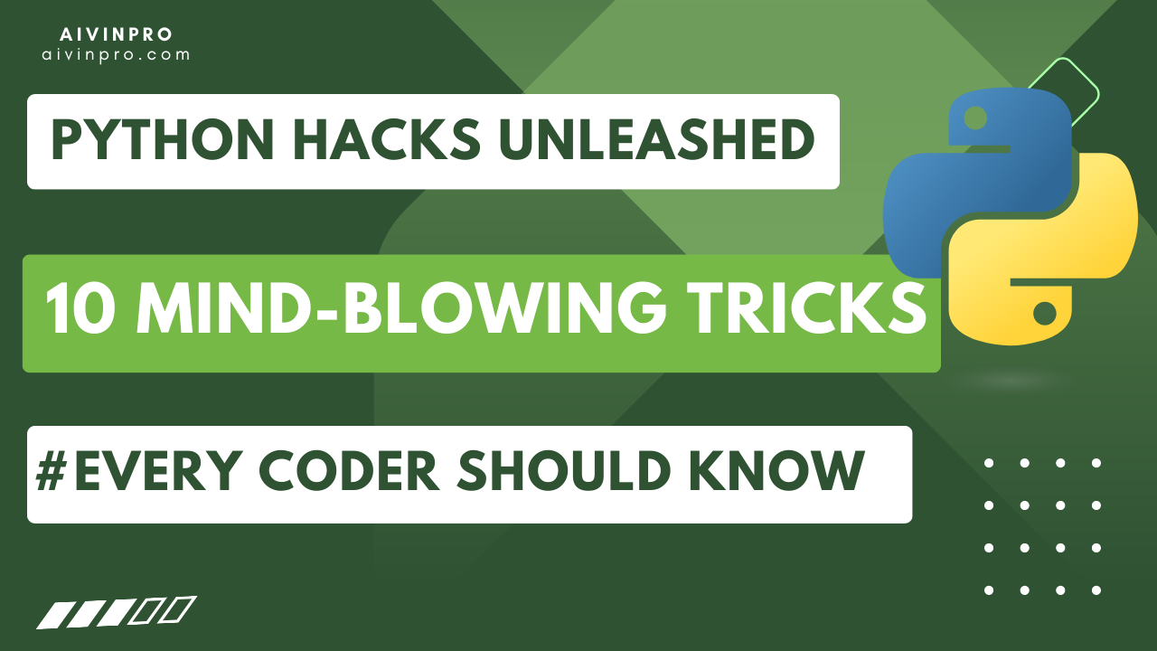 Python Hacks Unleashed: 10 Mind-Blowing Tricks Every Coder Should Know