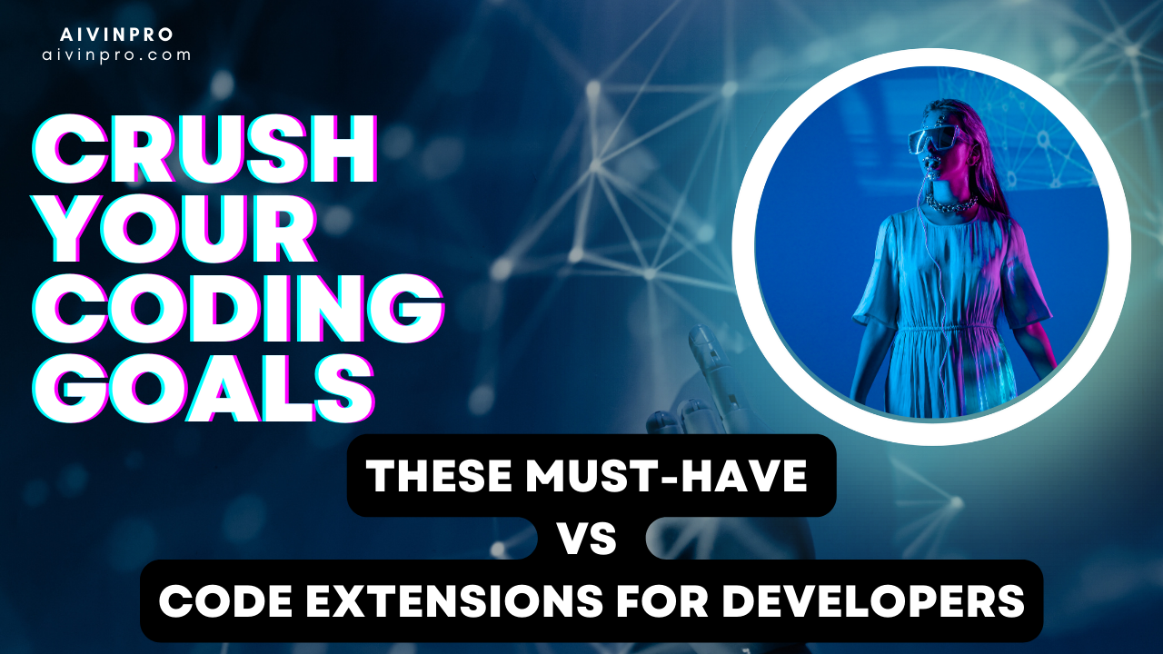 Crush Your Coding Goals with These Must-Have VS Code Extensions for Developers