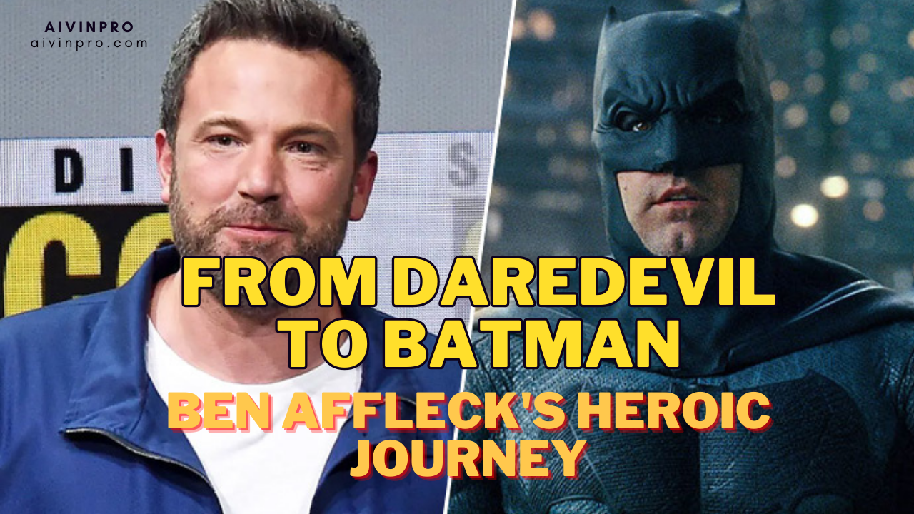 Ben Affleck's Heroic Journey: Daredevil to Batman